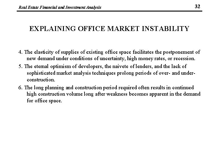 Real Estate Financial and Investment Analysis 32 EXPLAINING OFFICE MARKET INSTABILITY 4. The elasticity