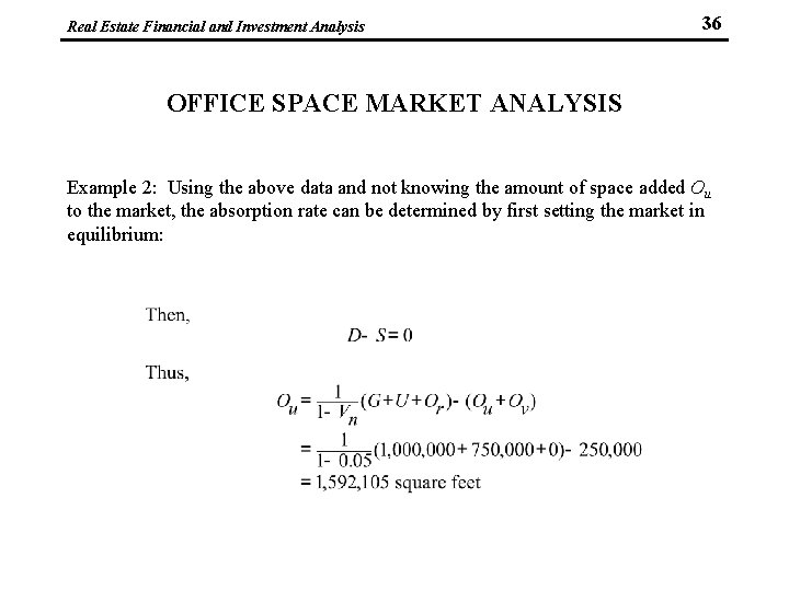 Real Estate Financial and Investment Analysis 36 OFFICE SPACE MARKET ANALYSIS Example 2: Using