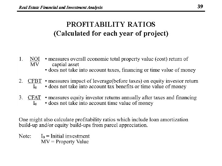 Real Estate Financial and Investment Analysis PROFITABILITY RATIOS (Calculated for each year of project)