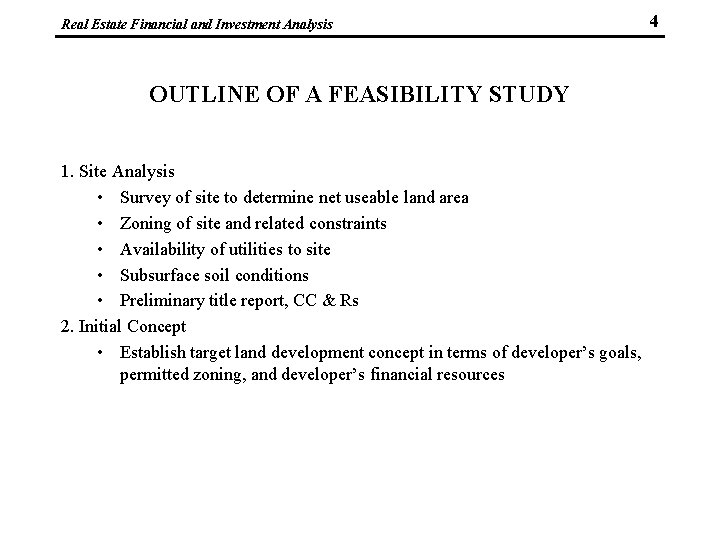 Real Estate Financial and Investment Analysis OUTLINE OF A FEASIBILITY STUDY 1. Site Analysis