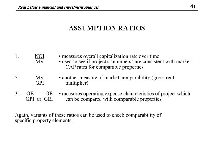 Real Estate Financial and Investment Analysis ASSUMPTION RATIOS 41 