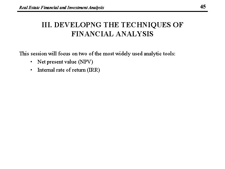 Real Estate Financial and Investment Analysis III. DEVELOPNG THE TECHNIQUES OF FINANCIAL ANALYSIS This