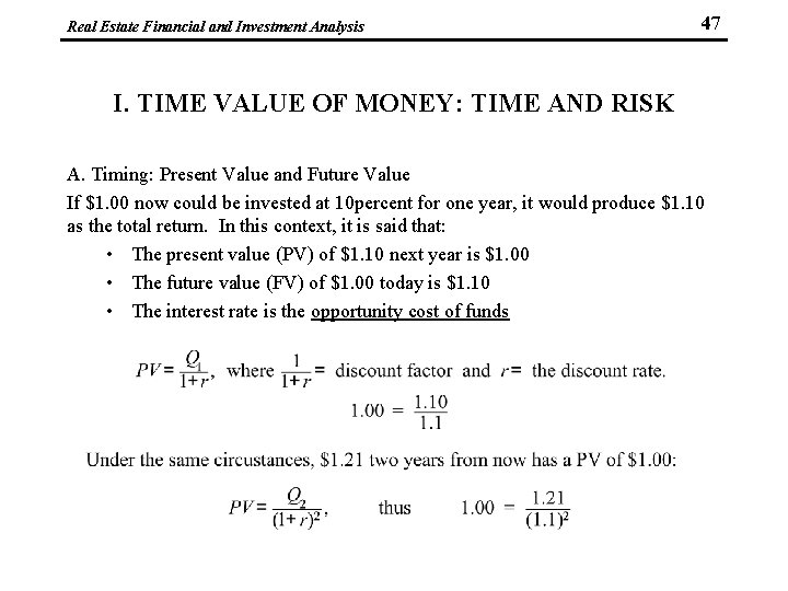 Real Estate Financial and Investment Analysis 47 I. TIME VALUE OF MONEY: TIME AND