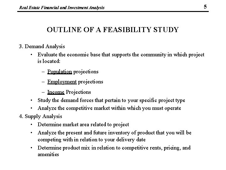 Real Estate Financial and Investment Analysis 5 OUTLINE OF A FEASIBILITY STUDY 3. Demand