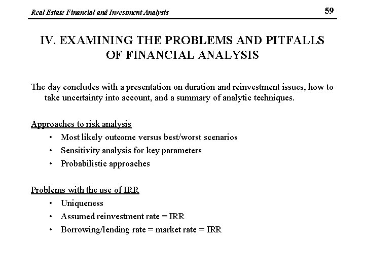 Real Estate Financial and Investment Analysis 59 IV. EXAMINING THE PROBLEMS AND PITFALLS OF