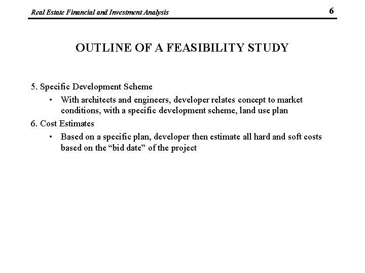 Real Estate Financial and Investment Analysis OUTLINE OF A FEASIBILITY STUDY 5. Specific Development