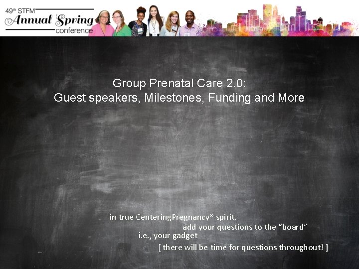 Group Prenatal Care 2. 0: Guest speakers, Milestones, Funding and More in true Centering.