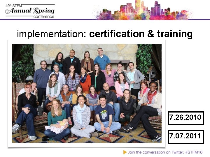 implementation: certification & training 7. 26. 2010 7. 07. 2011 