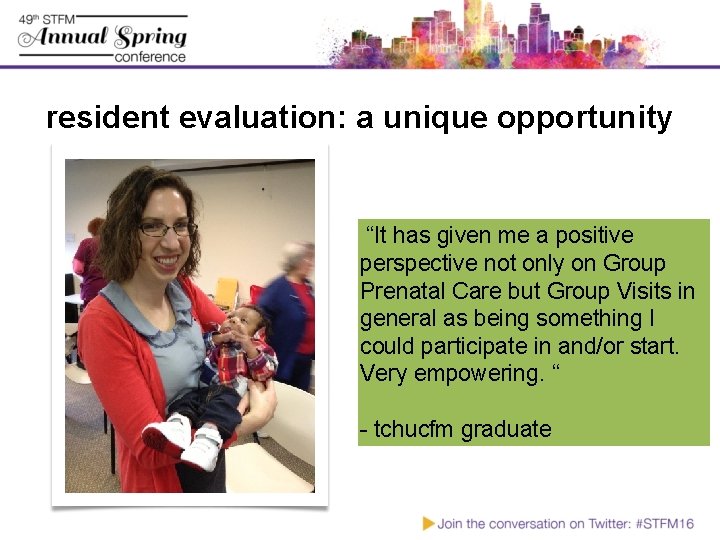 resident evaluation: a unique opportunity “It has given me a positive perspective not only