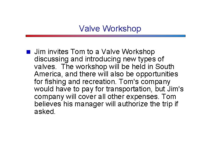 Valve Workshop n Jim invites Tom to a Valve Workshop discussing and introducing new
