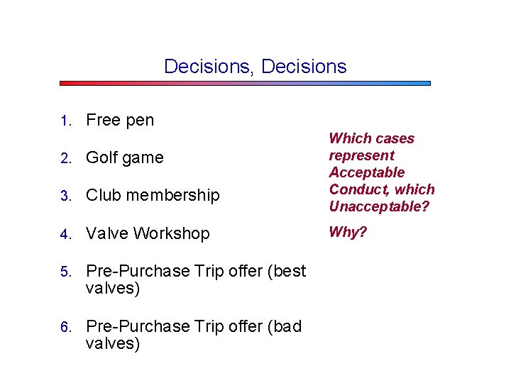 Decisions, Decisions 1. Free pen 2. Golf game 3. Club membership 4. Valve Workshop