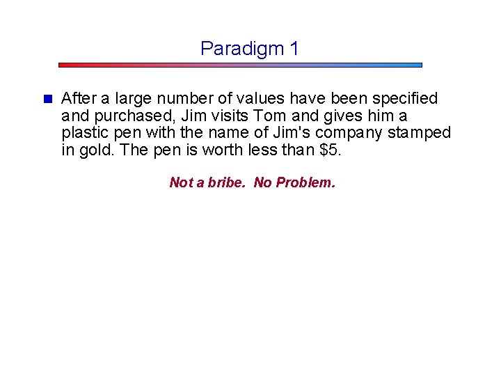 Paradigm 1 n After a large number of values have been specified and purchased,