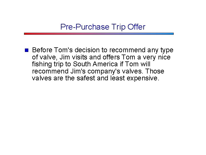 Pre-Purchase Trip Offer n Before Tom's decision to recommend any type of valve, Jim