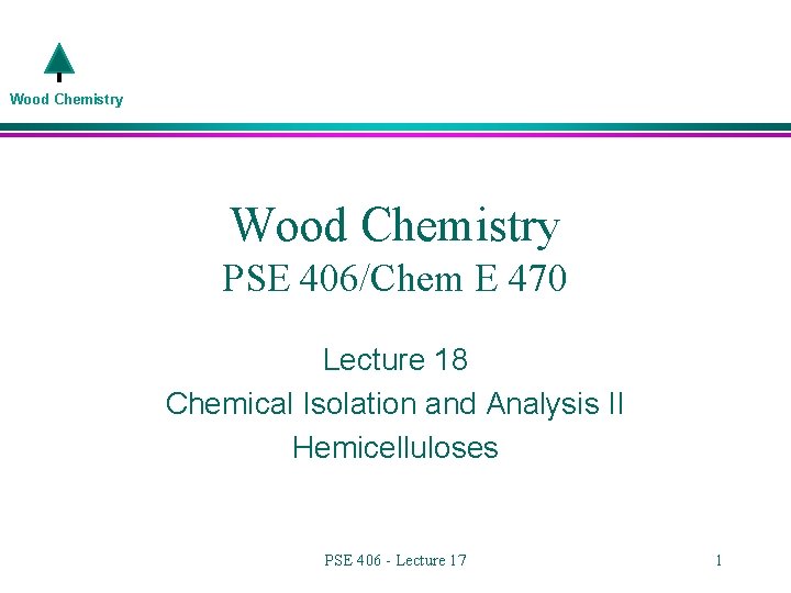 Wood Chemistry PSE 406/Chem E 470 Lecture 18 Chemical Isolation and Analysis II Hemicelluloses