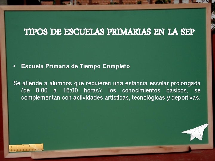 TIPOS DE ESCUELAS PRIMARIAS EN LA SEP • Escuela Primaria de Tiempo Completo Se TIPOS DE ESCUELAS PRIMARIAS EN LA SEP • Escuela Primaria de Tiempo Completo Se