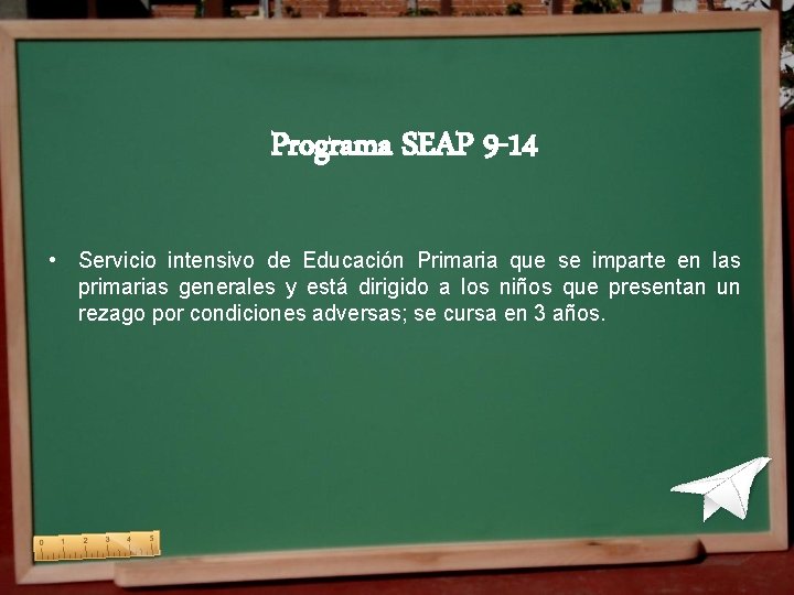 Programa SEAP 9 -14 • Servicio intensivo de Educación Primaria que se imparte en Programa SEAP 9 -14 • Servicio intensivo de Educación Primaria que se imparte en
