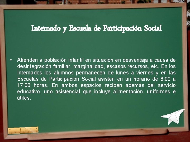 Internado y Escuela de Participación Social • Atienden a población infantil en situación en Internado y Escuela de Participación Social • Atienden a población infantil en situación en