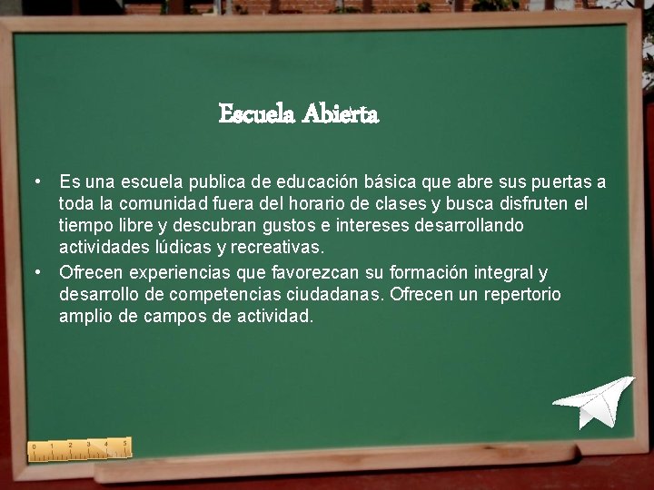 Escuela Abierta • Es una escuela publica de educación básica que abre sus puertas Escuela Abierta • Es una escuela publica de educación básica que abre sus puertas