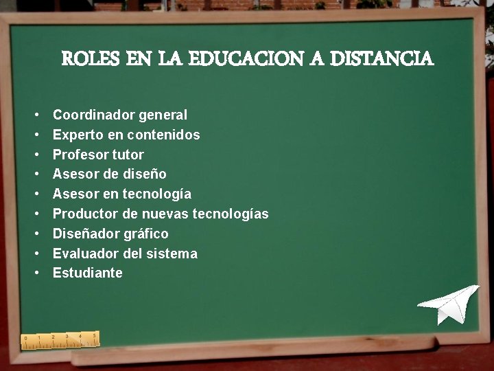 ROLES EN LA EDUCACION A DISTANCIA • • • Coordinador general Experto en contenidos ROLES EN LA EDUCACION A DISTANCIA • • • Coordinador general Experto en contenidos