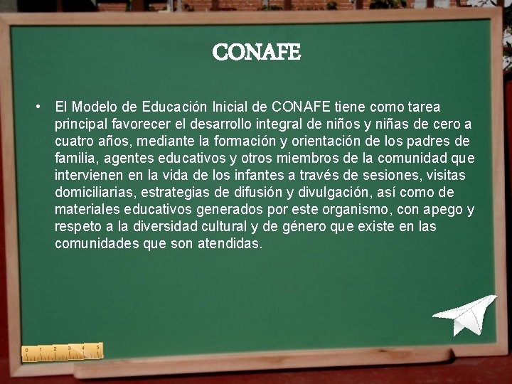 CONAFE • El Modelo de Educación Inicial de CONAFE tiene como tarea principal favorecer CONAFE • El Modelo de Educación Inicial de CONAFE tiene como tarea principal favorecer