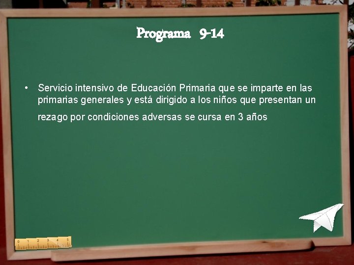 Programa 9 -14 • Servicio intensivo de Educación Primaria que se imparte en las Programa 9 -14 • Servicio intensivo de Educación Primaria que se imparte en las