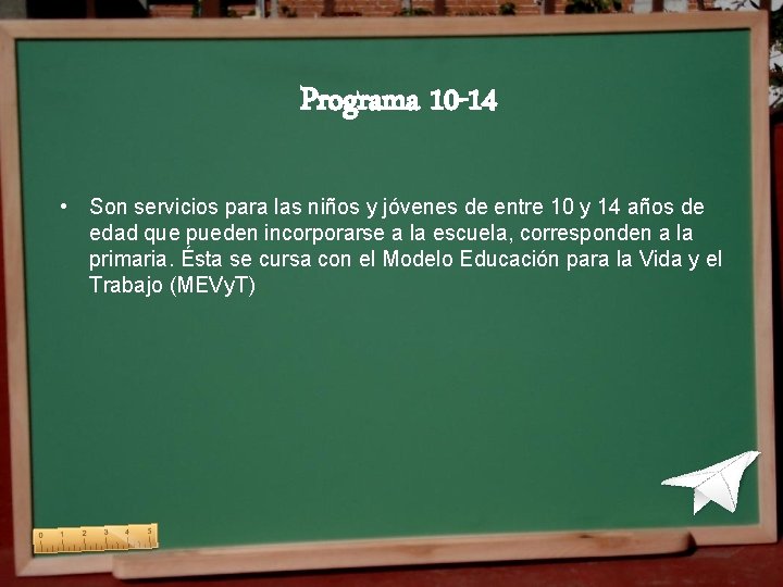 Programa 10 -14 • Son servicios para las niños y jóvenes de entre 10 Programa 10 -14 • Son servicios para las niños y jóvenes de entre 10