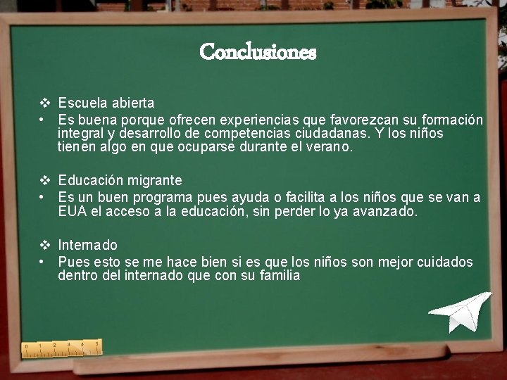 Conclusiones v Escuela abierta • Es buena porque ofrecen experiencias que favorezcan su formación Conclusiones v Escuela abierta • Es buena porque ofrecen experiencias que favorezcan su formación