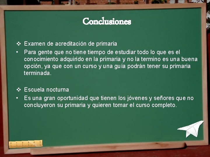 Conclusiones v Examen de acreditación de primaria • Para gente que no tiene tiempo Conclusiones v Examen de acreditación de primaria • Para gente que no tiene tiempo