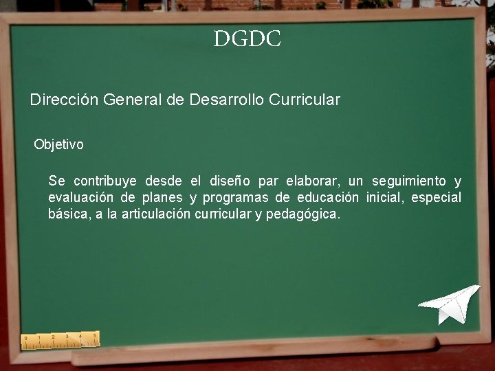 DGDC Dirección General de Desarrollo Curricular Objetivo Se contribuye desde el diseño par elaborar, DGDC Dirección General de Desarrollo Curricular Objetivo Se contribuye desde el diseño par elaborar,