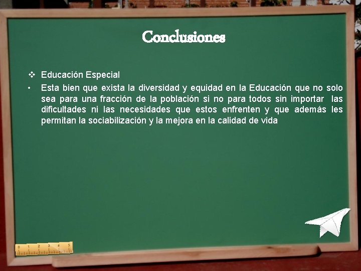 Conclusiones v Educación Especial • Esta bien que exista la diversidad y equidad en Conclusiones v Educación Especial • Esta bien que exista la diversidad y equidad en