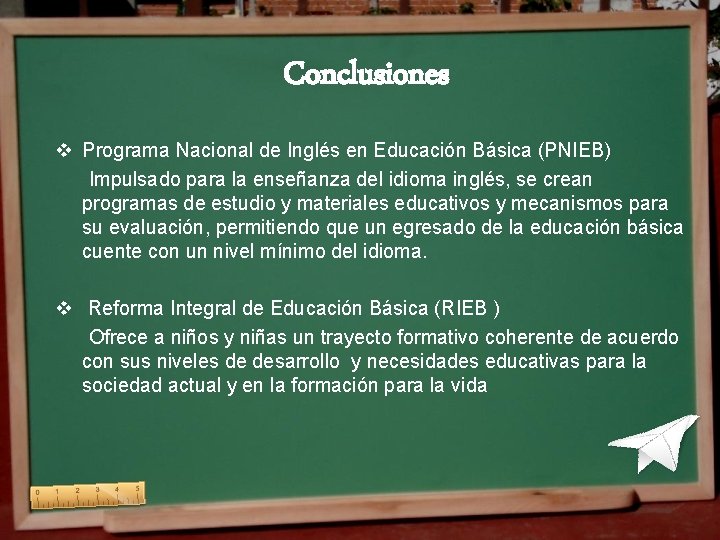 Conclusiones v Programa Nacional de Inglés en Educación Básica (PNIEB) Impulsado para la enseñanza Conclusiones v Programa Nacional de Inglés en Educación Básica (PNIEB) Impulsado para la enseñanza