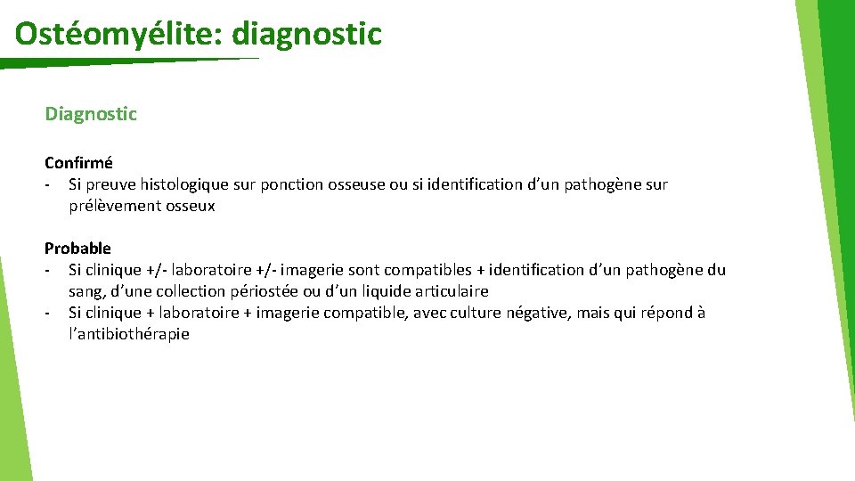 Ostéomyélite: diagnostic Diagnostic Confirmé - Si preuve histologique sur ponction osseuse ou si identification