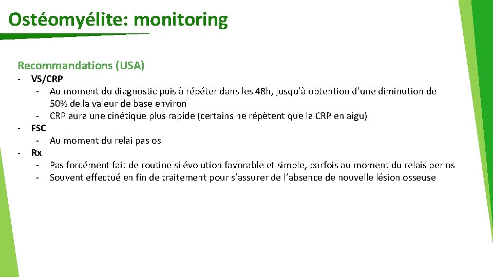 Ostéomyélite: monitoring Recommandations (USA) - - VS/CRP - Au moment du diagnostic puis à