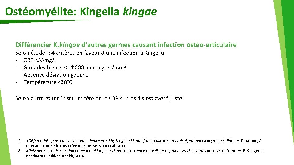 Ostéomyélite: Kingella kingae Différencier K. kingae d’autres germes causant infection ostéo-articulaire Selon étude 1