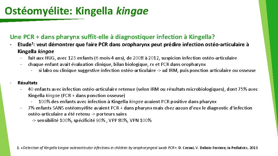 Ostéomyélite: Kingella kingae Une PCR + dans pharynx suffit-elle à diagnostiquer infection à Kingella?