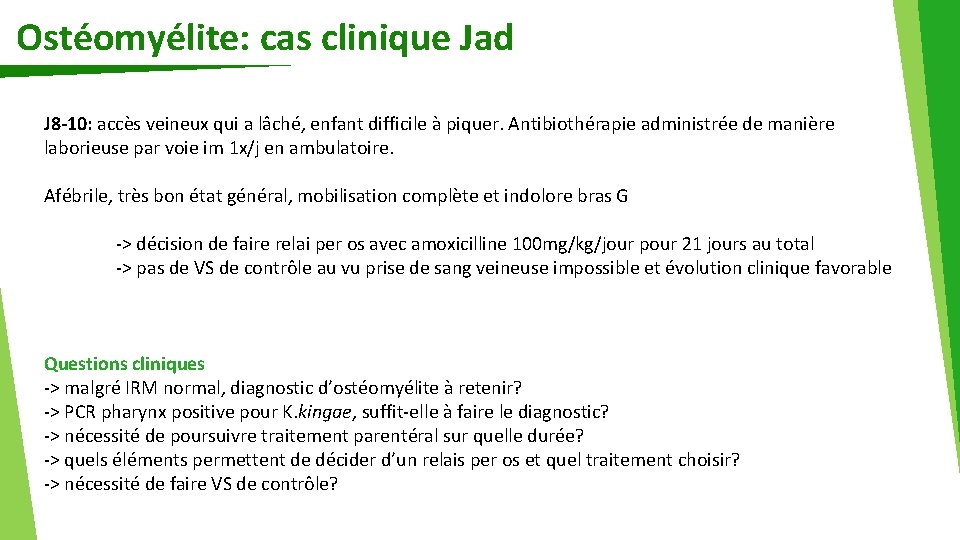 Ostéomyélite: cas clinique Jad J 8 -10: accès veineux qui a lâché, enfant difficile