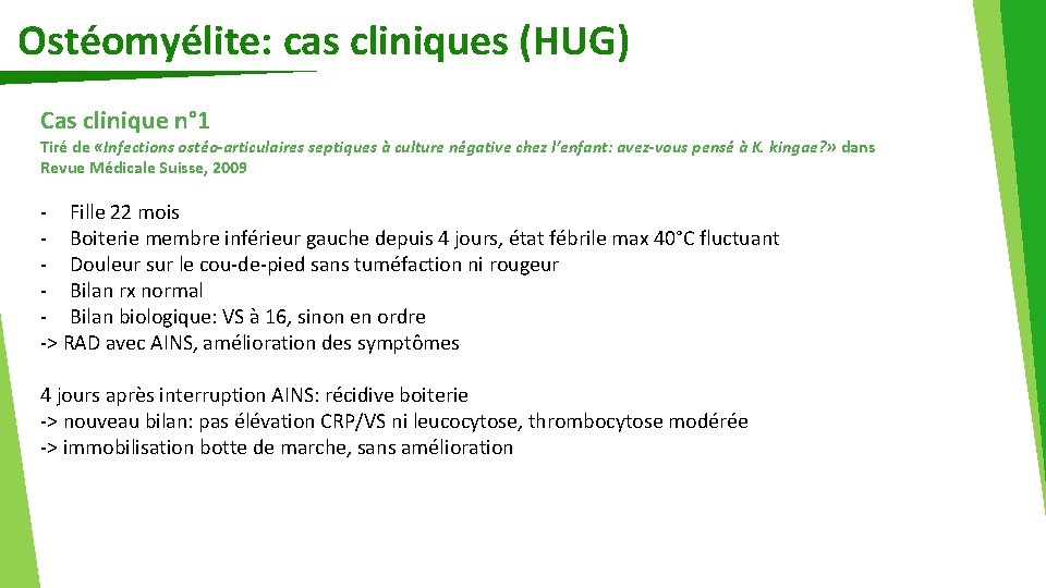 Ostéomyélite: cas cliniques (HUG) Cas clinique n° 1 Tiré de «Infections ostéo-articulaires septiques à