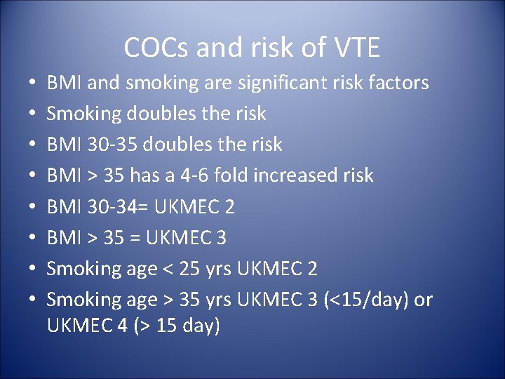 COCs and risk of VTE • • BMI and smoking are significant risk factors