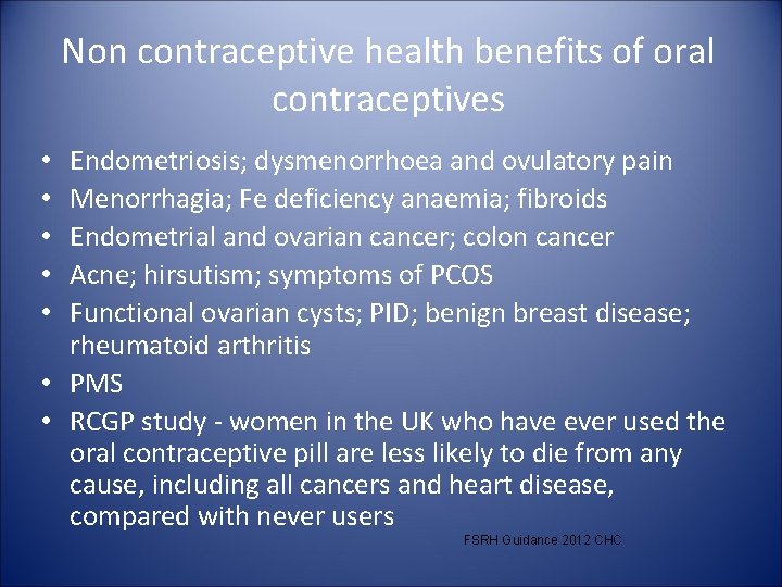 Non contraceptive health benefits of oral contraceptives Endometriosis; dysmenorrhoea and ovulatory pain Menorrhagia; Fe