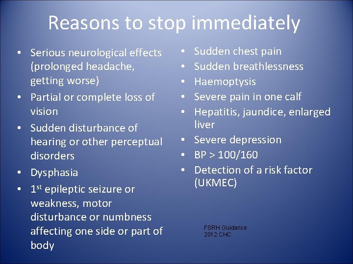 Reasons to stop immediately • Serious neurological effects (prolonged headache, getting worse) • Partial