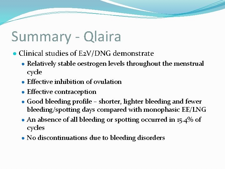 Summary - Qlaira ● Clinical studies of E 2 V/DNG demonstrate ● Relatively stable