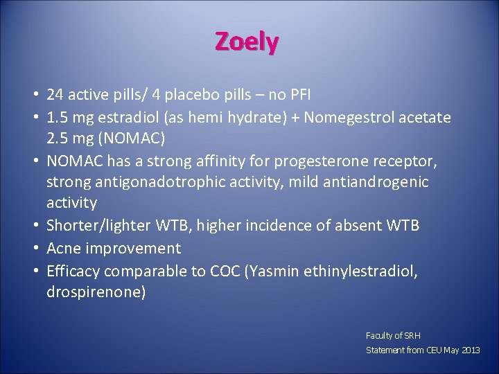 Zoely • 24 active pills/ 4 placebo pills – no PFI • 1. 5