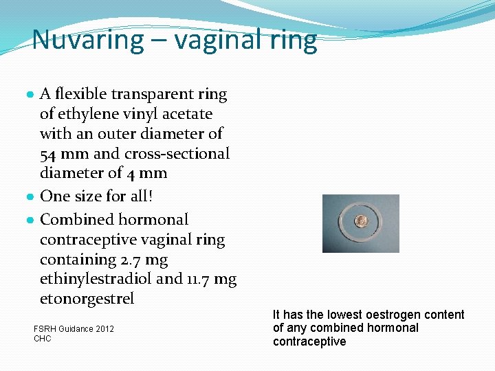 Nuvaring – vaginal ring ● A flexible transparent ring of ethylene vinyl acetate with