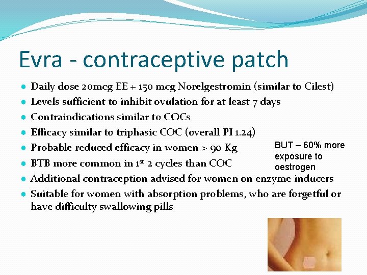 Evra - contraceptive patch ● ● ● ● Daily dose 20 mcg EE +