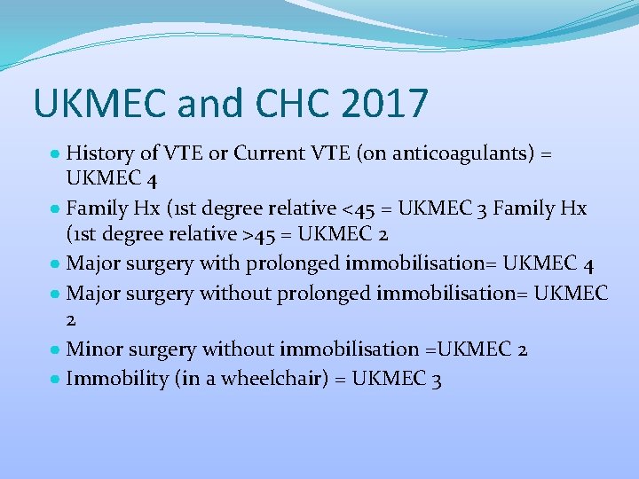 UKMEC and CHC 2017 ● History of VTE or Current VTE (on anticoagulants) =