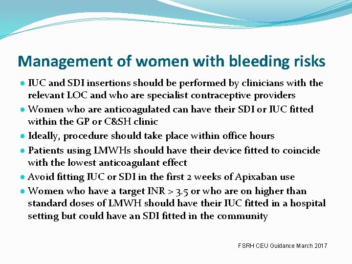 Management of women with bleeding risks ● IUC and SDI insertions should be performed