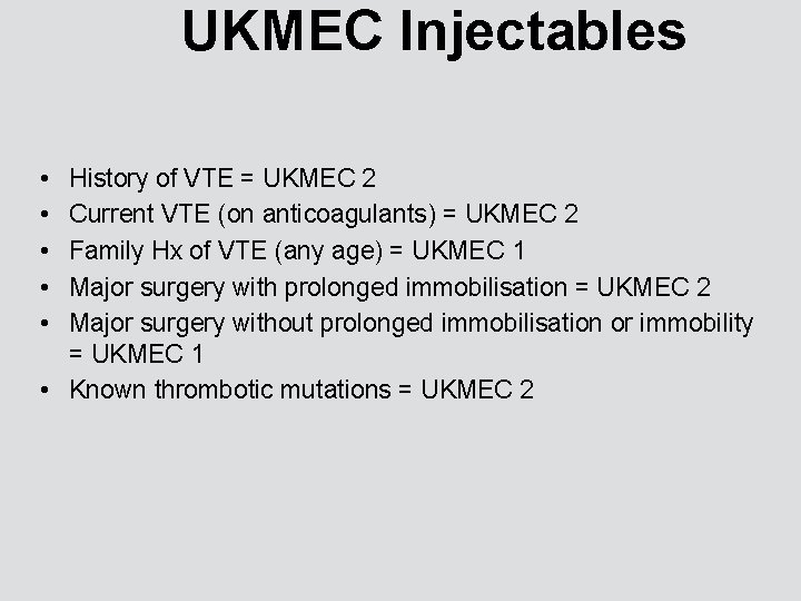 UKMEC Injectables • • • History of VTE = UKMEC 2 Current VTE (on