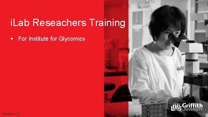 i. Lab Reseachers Training § For Institute for Glycomics Version 2. 0 