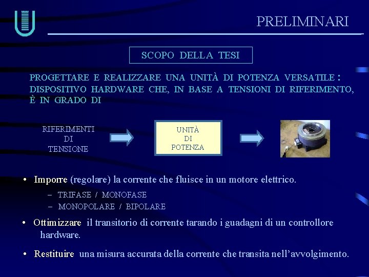 PRELIMINARI SCOPO DELLA TESI PROGETTARE E REALIZZARE UNA UNITÀ DI POTENZA VERSATILE : DISPOSITIVO