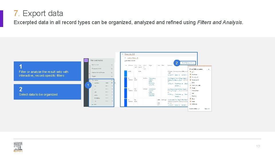 7. Export data Excerpted data in all record types can be organized, analyzed and 7. Export data Excerpted data in all record types can be organized, analyzed and